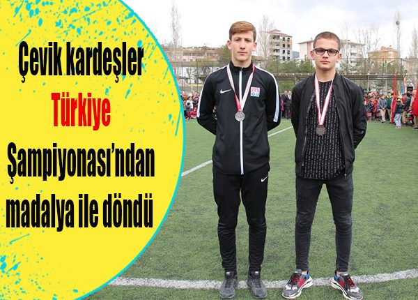 Çevik kardesler Türkiye Sampiyonasi’ndan madalya ile döndü