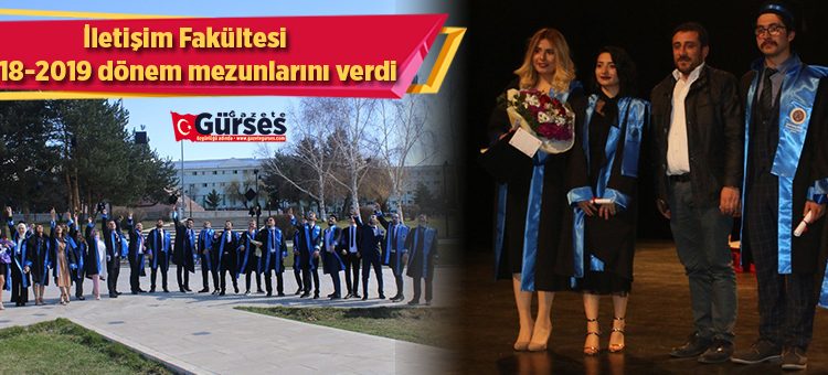 Iletisim Fakültesi 2018-2019 dönem mezunlarini verdi