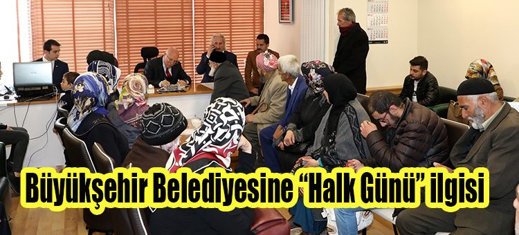 Büyüksehir Belediyesine “Halk Günü” ilgisi