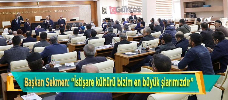 Baskan Sekmen: “Istisare kültürü bizim en büyük siarimizdir”