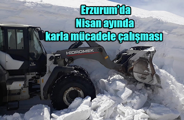 Erzurum’da Nisan ayinda karla mücadele çalismasi