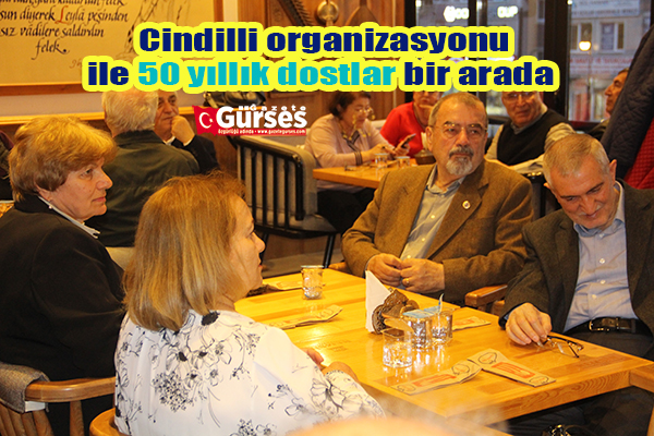 Cindilli organizasyonu ile 50 yillik dostlar bir arada