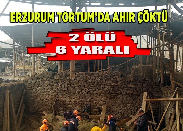 Erzurum’da ahir çöktü: 2 ölü 6 yarali