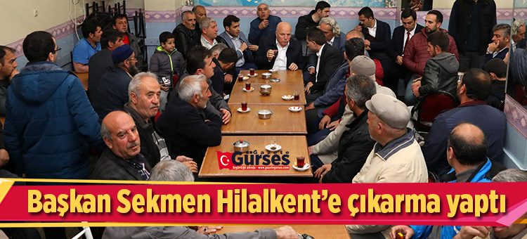 Baskan Sekmen Hilalkent’e çikarma yapti