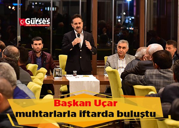 Baskan Uçar muhtarlarla iftarda bulustu