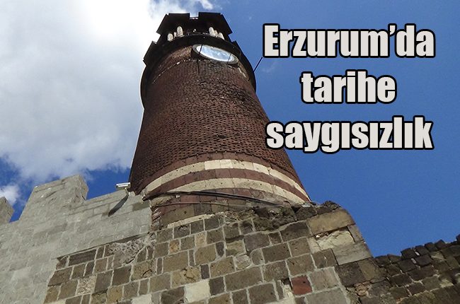 Erzurum’da tarihe saygisizlik