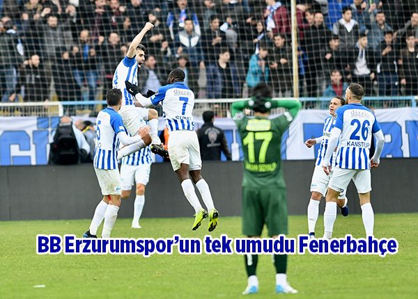 BB Erzurumspor’un tek umudu Fenerbahçe