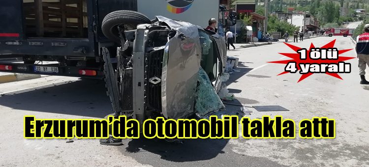 Erzurum’da otomobil takla atti: 1 ölü, 4 yarali