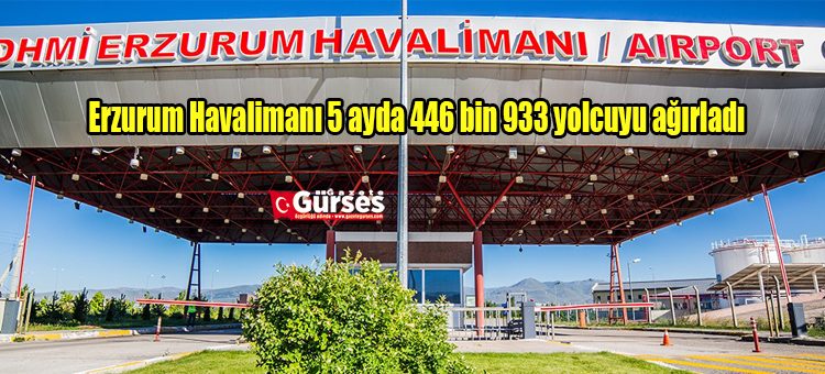 Erzurum Havalimani 5 ayda 446 bin 933 yolcuyu agirladi