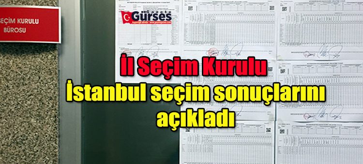 Il Seçim Kurulu, Istanbul seçim sonuçlarini açikladi