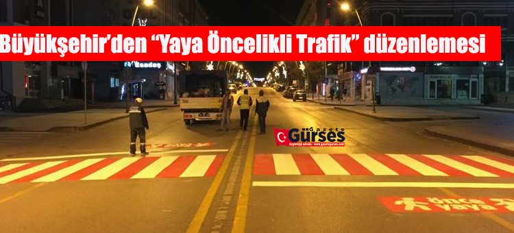 Büyüksehir’den “Yaya Öncelikli Trafik” düzenlemesi