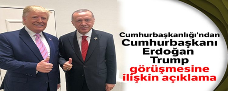 Cumhurbaskanligi’ndan Cumhurbaskani Erdogan – Trump görüsmesine iliskin açiklama