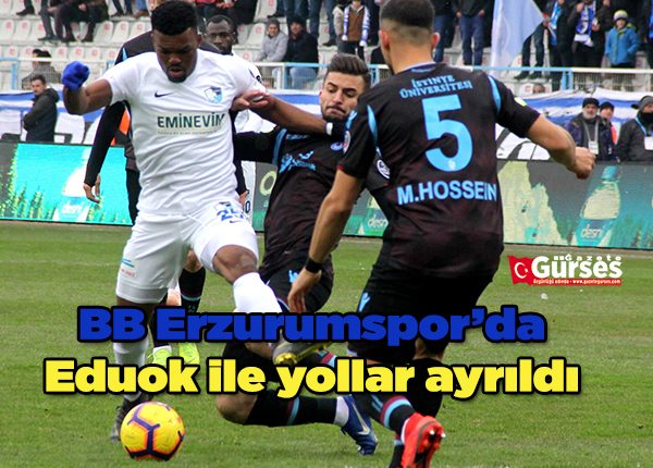 BB Erzurumspor’da Eduok ile yollar ayrildi