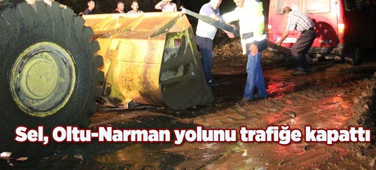 Sel, Oltu-Narman yolunu trafige kapatti