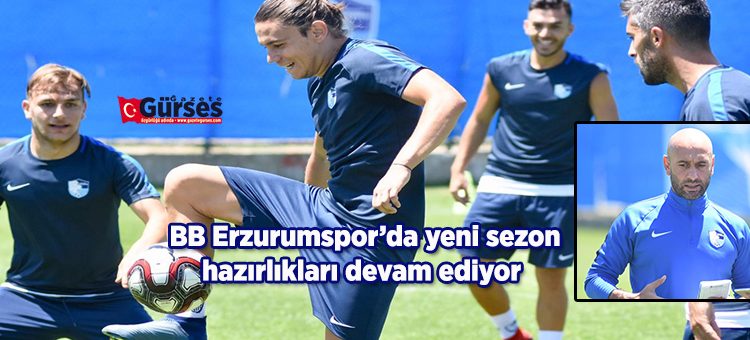 BB Erzurumspor’da yeni sezon hazirliklari devam ediyor