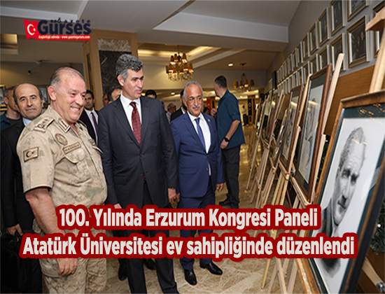 100. Yilinda Erzurum Kongresi Paneli, Atatürk Üniversitesi ev sahipliginde düzenlendi