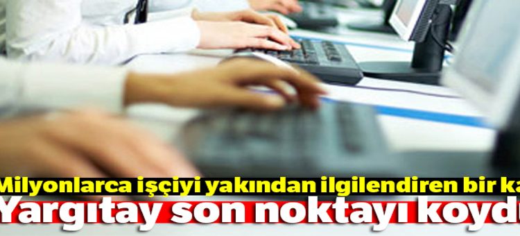 Yargitay son noktayi koydu: ‘Istifa eden isçiye ihbar tazminati yok’