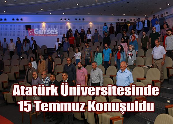 Atatürk Üniversitesinde 15 Temmuz Konusuldu