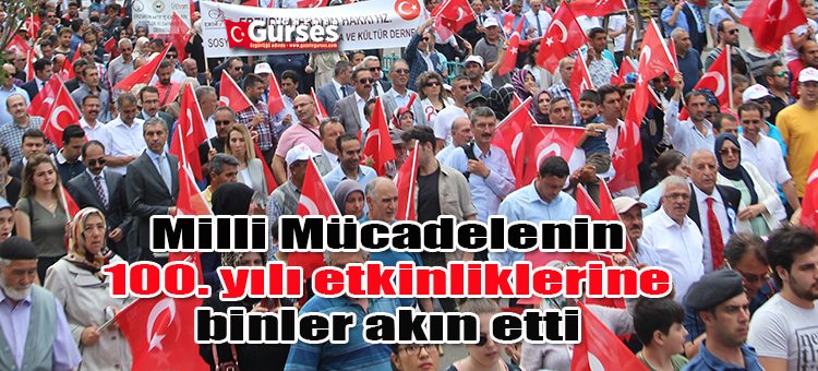 Milli Mücadelenin 100. yili etkinliklerine binler akin etti