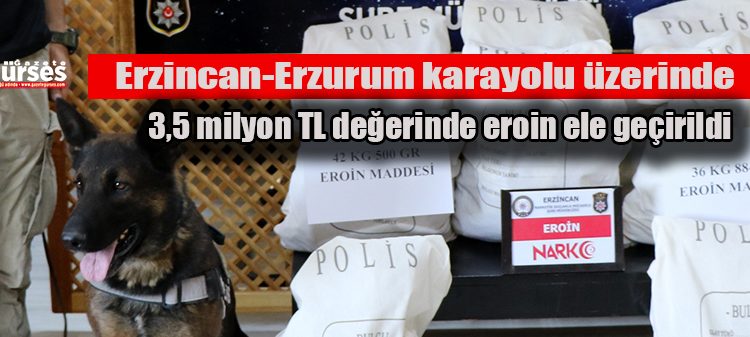 Erzincan’da 3,5 milyon TL degerinde eroin ele geçirildi