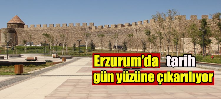 Erzurum’da tarih gün yüzüne çikariliyor