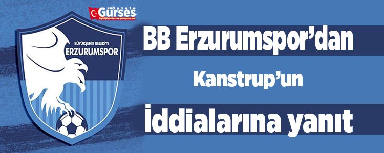 BB Erzurumspor’dan Kanstrup’un iddialarina yanit