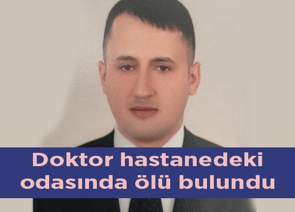 Doktor hastanedeki odasinda ölü bulundu