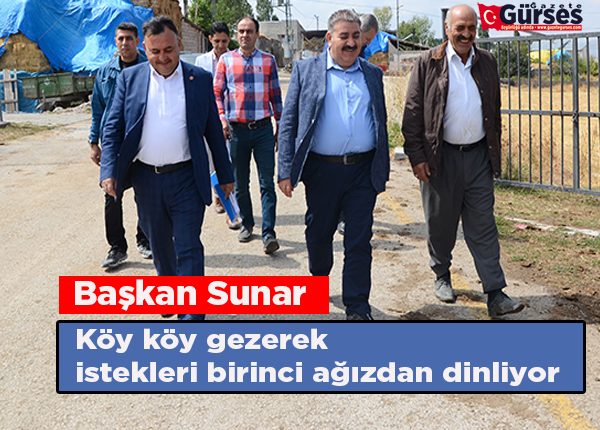 Baskan Sunar, köy köy gezerek istekleri birinci agizdan dinliyor