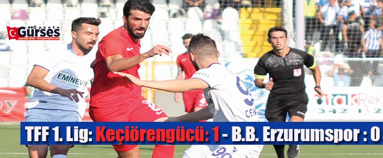 TFF 1. Lig: Keçiörengücü: 1 – B.B. Erzurumspor : 0