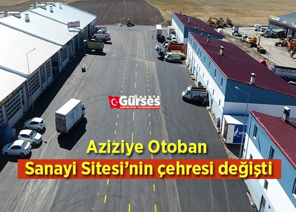 Aziziye Otoban Sanayi Sitesi’nin çehresi degisti