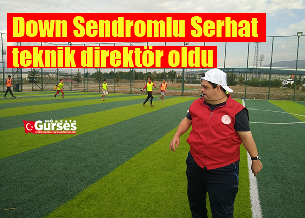 Down Sendromlu Serhat teknik direktör oldu