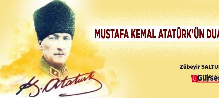 MUSTAFA KEMAL ATATÜRK’ÜN DUASI