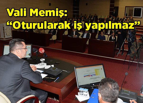 Vali Memis: “Oturularak is yapilmaz”