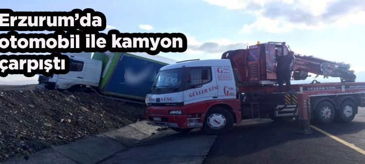 Erzurum’da otomobil ile kamyon çarpisti