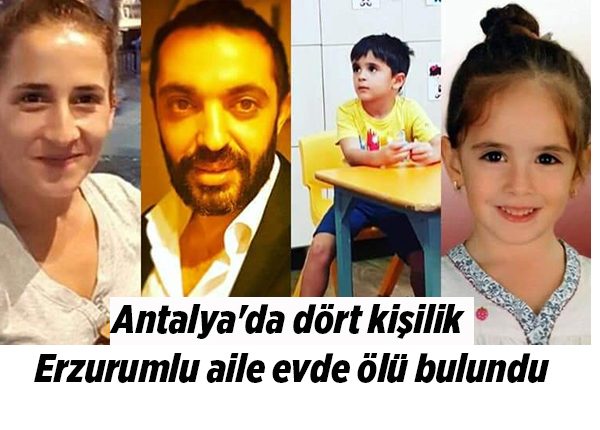 Antalya’da dört kisilik Erzurumlu aile evde ölü bulundu