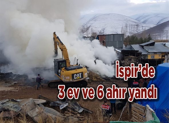 Ispir’de 3 ev ve 6 ahir yandi