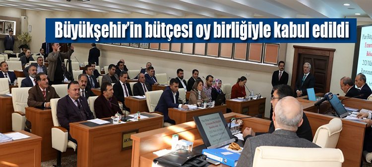 Büyüksehir’in bütçesi oy birligiyle kabul edildi