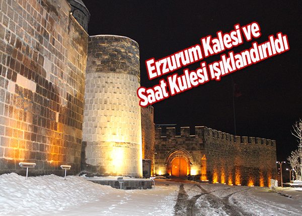 Erzurum Kalesi ve Saat Kulesi isiklandirildi