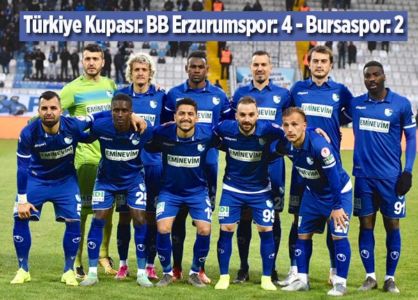 Türkiye Kupasi: BB Erzurumspor: 4 – Bursaspor: 2