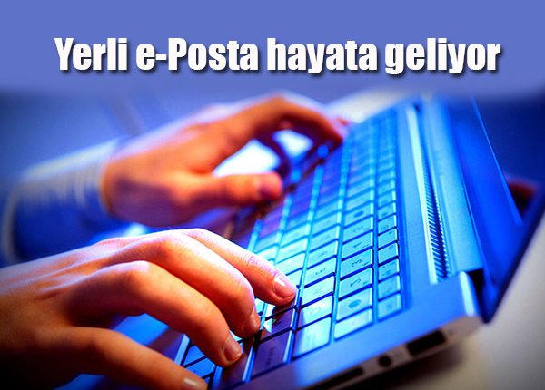 Yerli e-Posta hayata geliyor