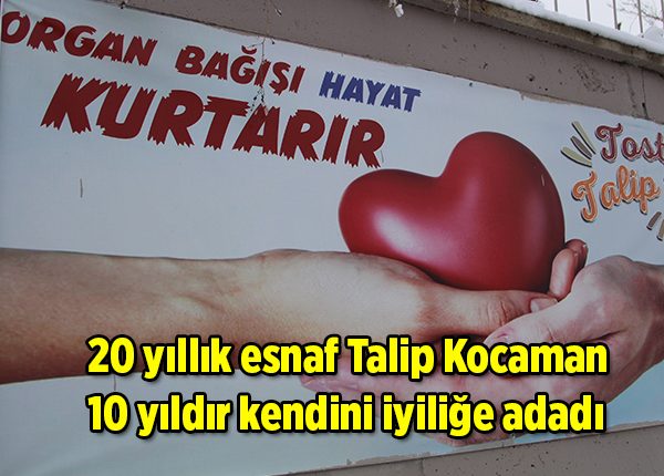 20 yillik esnaf Talip Kocaman 10 yildir kendini iyilige adadi