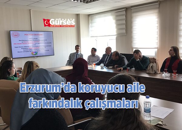 Erzurum’da koruyucu aile farkindalik çalismalari