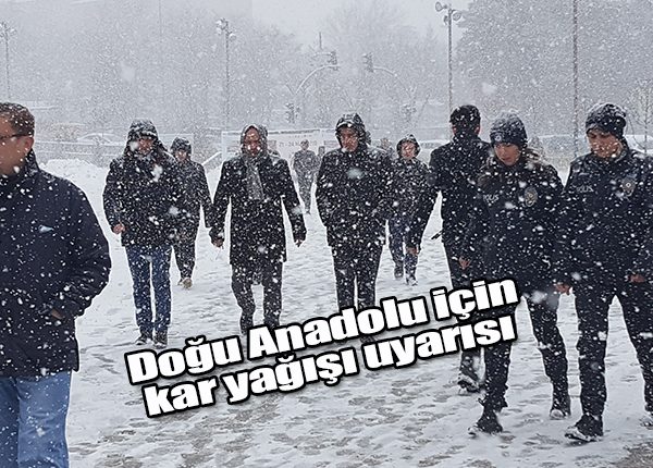 Dogu Anadolu için kar yagisi uyarisi