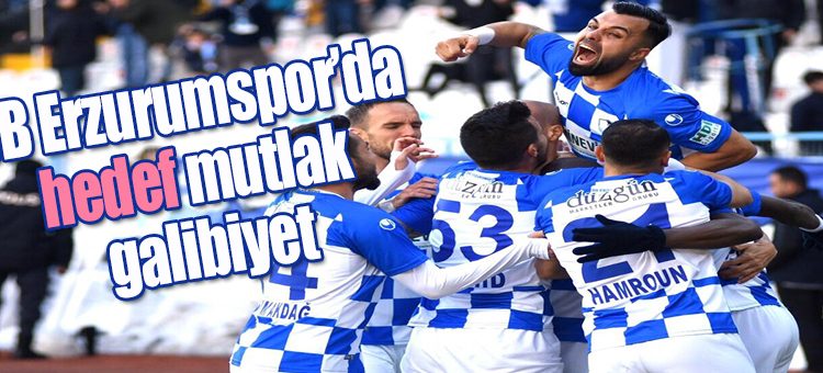 BB Erzurumspor’da hedef mutlak galibiyet