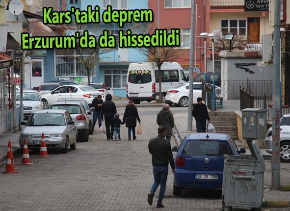 Kars’taki deprem Erzurum’da da hissedildi