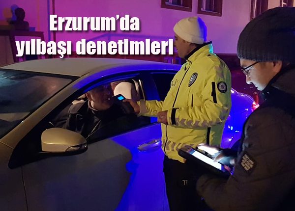 Erzurum’da yilbasi denetimleri