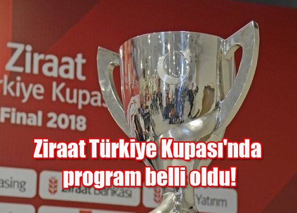 Ziraat Türkiye Kupasi’nda son 16 turunun maç programi belli oldu