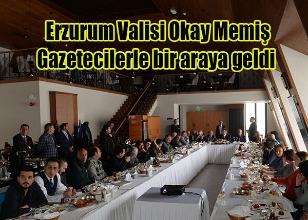 Erzurum Valisi Okay Memis, gazetecilerle bir araya geldi