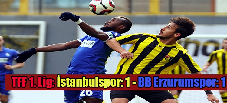 TFF 1. Lig: Istanbulspor: 1 – BB Erzurumspor: 1