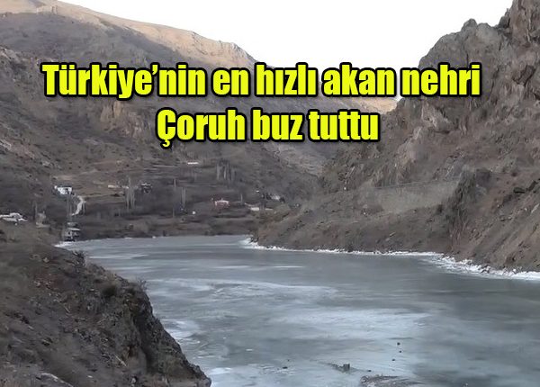 Türkiye’nin en hizli akan nehri olan Çoruh buz tuttu